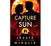 Capture the Sun: A Novel: 3 (Starlight's Shadow, 3)
