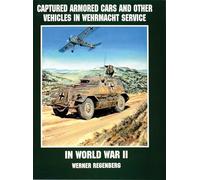 Captured Armored Cars and Vehicles in Wehrmacht Service in World War II