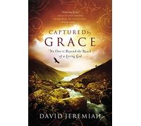 Captured By Grace: No One is Beyond the Reach of a Loving God
