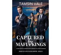 Captured by Mafia Kings: A Dark MMF Billionaire Mafia Enemies-to-Lovers Romance (Kings of a Ruthless Empire: A Dark MMF Billionaire Mafia Romance Series)