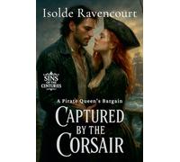 Captured by the Corsair: A Pirate Queen's Bargain (5) (Sins of the Centuries)