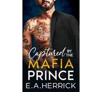 Captured by the Mafia Prince: An Age-gap Arranged Marriage Mafia Romance