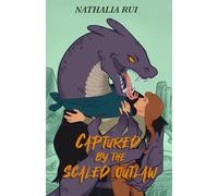 Captured by the Scaled Outlaw: A Lizardfolk Monster Romance
