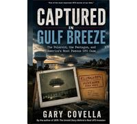Captured in Gulf Breeze: The Polaroid, the Pentagon, and America's Most Famous UFO Case
