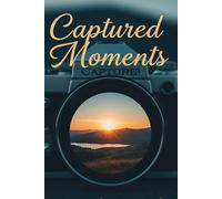 Captured Moments: A Simple Journal to Treasure Life’s Best Memories