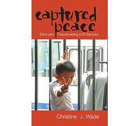 Captured Peace: Elites and Peacebuilding in El Salvador (Research in International Studies, Latin America Series)