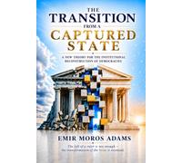 CAPTURED STATE TRANSITION: A New Theory for the Institutional Reconstruction of Democracies