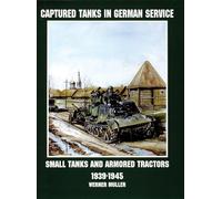 Captured Tanks in German Service: Small Tanks and Armored Trains (Schiffer Military History): Small Tanks and Armored Tractors 1939-45