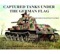 Captured Tanks Under the German Flag: Russian Battle Tanks