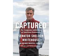 Captured: The Corporate Infiltration of American Democracy
