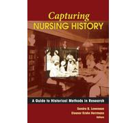 Capturing Nursing History: A Guide to Historical Methods in Research