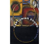Capturing Sound : How Technology Has Changed Music