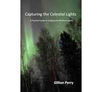Capturing the Celestial Lights: A Practical Guide to Imaging the Northern Lights