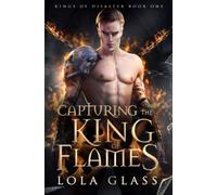 Capturing the King of Flames (Kings of Disaster)