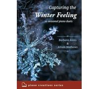 Capturing the Winter Feeling: 10 Seasonal Piano Duets (Piano Creatives)