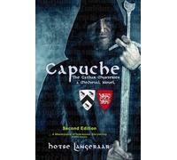 Capuche: A Medieval Tale of a Forbidden Love and a Barbaric Church: The Cathar Mysteries - a Historic Medieval Novel