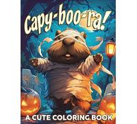 Capy-boo-ra! A Cute Coloring Book: Stunning Halloween Coloring Pages About Spooky Capybara Illustrations Provide Relaxation And Creativity For Animal Lovers