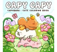 Capy Capy: Coloring Book for Adults Featuring Cute Capybara and Adorable Buddies in Funny and Cozy Moments for Relaxation and Stress Free