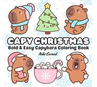Capy Christmas Capybara Coloring Book: Winter Bold and Easy Large Print Designs - Fun Gift for Kids, Teens and Adults with Relaxing Cute and Comfy Seasonal Illustrations
