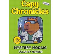 Capy Chronicles: Mystery Mosaic Color by Number: Discover Capybaras Doing Human Things