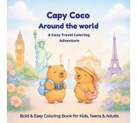 Capy Coco Around the World: A Coza, Bold & Easy Travel Coloring Book with Cute Capybara Adventures for Kids, Teens & Adults