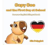 Capy Coo and The First Day at School: German- English Bilingual Book: A Fun Bilingual German-English Picture Book, Perfect Gift for Language Learning (Capy Coo german)