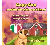 Capy Coo and The First Day at School Italian- English Bilingual Book: A Fun Bilingual Italian-English Picture Book, Perfect Gift for Language Lea (Capy Coo italian)
