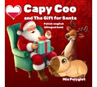 Capy Coo and the Gift for Santa. Polish-english bilingual book: A Funny and Sweet Christmas Book for Kids Featuring Santa Claus and a Brave Little Capybara (Capy Coo polish)