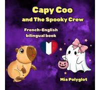 Capy Coo and The Spooky Crew. French-English book: Bilingual book for kids. Perfect gift for language learners. (Capy Coo french)
