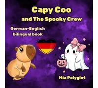Capy Coo and The Spooky Crew. German-English book: Bilingual book for kids. Perfect gift for language learners. (Capy Coo german)