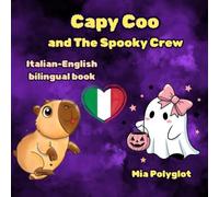 Capy Coo and The Spooky Crew. Italian-English book: Bilingual book for kids. Perfect gift for language learners. (Capy Coo italian)