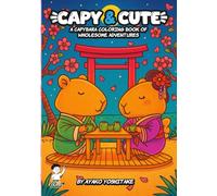 Capy & Cute: A Capybara Coloring Book of Wholesome Adventures (Short Version 2)