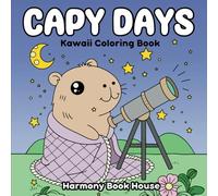 Capy Days Kawaii Coloring Book: Adorable And Cozy Capybaras In Cute And Relaxing Coloring Pages, A Whimsical Adventure
