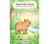 Capy finds a friend - Stories and facts book for kids Ages 6-10: Discover the world of baby capybaras in 8 fun stories with real facts at the end of each chapter for kids ages 6 to 10 - book 1