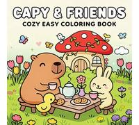 Capy & Friends: Cozy Easy Coloring Book, Cute Moments and Fun facts, Stress Relief for Adults and Kids