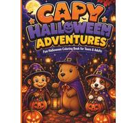 Capy Halloween Adventures: Cute Capybara Halloween Coloring Book with Cozy Fall Scenes, Pumpkins, Costumes, and Spooky Fun for Teens & Adults