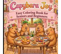 Capy Life: Adorable Capybara Coloring Book - Bold & Easy Designs for Adults and Kids, Stress Relief Activity with Cute Kawaii Animals