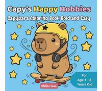 Capy’s Happy Hobbies - Capybara Coloring Book Bold and Easy: A Cozy Friend for Stress Relief and Relaxation: 50 Large and Simple Illustrations of ... Fun and Creativity. (Capy's Cozy Corner)