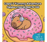 Capy’s Yummy Adventure - Capybara Coloring Book for Kids: Our Cozy Friend for Stress Relief and Relaxation: 50 Fun & Bold Illustrations of Food ... Creative Kids Ages 4-8. (Capy's Cozy Corner)