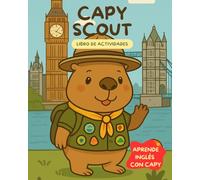Capy Scout en Londres - Libro de actividades para aprender inglés: Actividades entretenidas y educativas: colorear, laberintos, busca y encuentra, unr ... y palabras y frases para practicar inglés.
