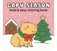 Capy Season: Capybara Christmas coloring book: Bold and easy cozy winter activity for kids and adults - cute capybara holiday scenes for stress relief and festive fun (BOLD AND EASY COLORING)