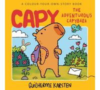 CAPY - The Adventurous Capybara: A Colour-Your-Own-Story Book: A story to imagine, write and colour in from award-winning author Guilherme Karsten