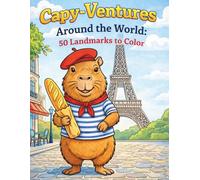 Capy-Ventures Around the World: 50 Landmarks to Color: A Global Journey with the World's Chillest Tourist | Funny Capybara Coloring Book for Kids and Adults (Capy-Collection)