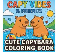 Capy Vibes & Friends - Cute Capybara Coloring Book: Funny & Relaxing Capybara Coloring Book for Kids - Cozy and Adorable Kawaii Animals for Stress Relief, Creativity and Fun