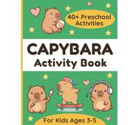 Capybara Activity Book for Kids Ages 3-5: 40+ Unique Preschool Activities Including Coloring, Tracing, Counting to 5, Logic Games and Mazes