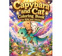 Capybara and Cat Coloring Book for Kids and Adults: A Cute Kawaii Adventures Coloring Journey with Adorable Animal Friends for Stress Relief, Relaxation, and Creative Fun