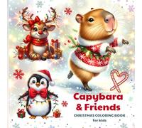 Capybara and Friends: Christmas Coloring Book for Kids: Cute Xmas Animals to Color. Perfect for Young Artists and Capybara Fans