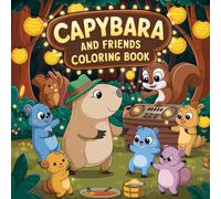 Capybara and Friends Coloring Book: 51 Cute Animal Coloring Pages Featuring Capybaras and Their Friends | Relaxing and Fun Activity Book for Kids, Teens, and Adults