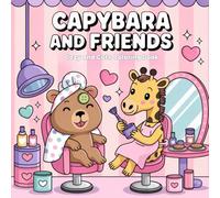 Capybara and Friends: Cozy & Cute Coloring Book: Adorable Little Cuties and Funny Animal Buddies for Stress-Free Moments - Perfect for Adults, Teens & Kids with Bold and Easy Designs