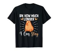 Capybara Animals Pet - idk How Much Longer I Can Slay T-Shirt